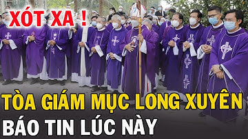 🔴Tin Mới! Xót Xa Tòa Giám Mục Long Xuyên Vừa Báo Tin Buồn - Xin Cầu Nguyện Cha Toma Nguyễn Văn Mân