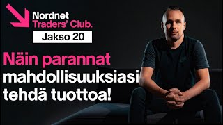 Näin parannat mahdollisuuksiasi tehdä tuottoa | Traders' Club 20. jakso