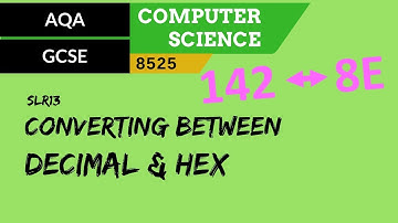 76. AQA GCSE (8525) SLR13 - 3.3 Converting between decimal & hex