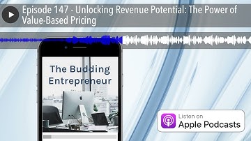 Episode 147 - Unlocking Revenue Potential: The Power of Value-Based Pricing