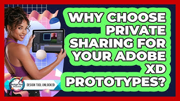 Why Choose Private Sharing For Your Adobe XD Prototypes? - Design Tool Unlocked