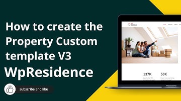 How to create the Property Custom template V3 from WP Residence-Main Demo