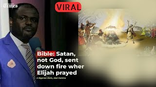 It Was Satan That Answered Elijah's Prayer - Dr. Abel Damina