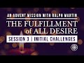 Fulfillment of All Desire Advent Mission | Night 3: Initial Challenges