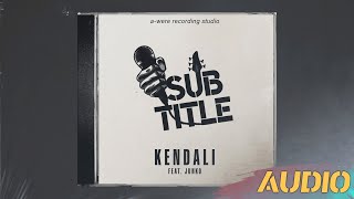 SUBTITLE - Kendali  Feat. @itsJUNKO  