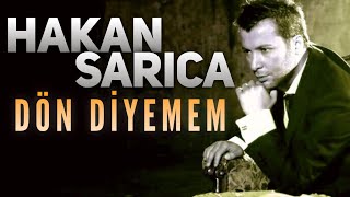 Hakan Sarıca - Dön Diyemem