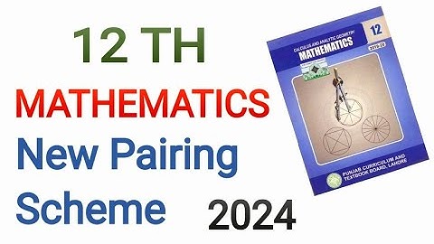 12th Class Maths Pairing Scheme 2024 | 2nd Year Maths Paper Scheme 2024 | Maths Class 12 Scheme 2024