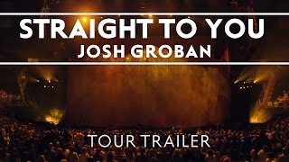Josh Groban - Straight To You Tour Trailer [Straight To You Tour]