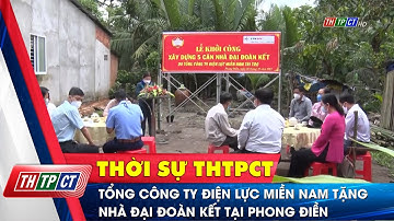 Tổng công ty Điện lực miền Nam tặng nhà đại đoàn kết tại Phong Điền | Cần Thơ TV