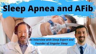 Sleep Apnea and AFib  An Interview with The Founder of Singular Sleep