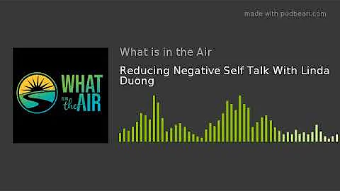 Reducing Negative Self Talk With Linda Duong