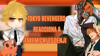 Tokyo revengers reacciona //Takemichi es Denji// resuvido😔||