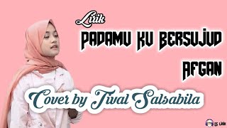 Padamu ku bersujud (afgan) ~ Cover by Tival Salsabila (lirik)