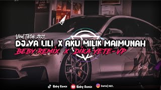 DJ YA LILI X AKU MILIKI MAIMUNAH VIRAL TIKTOK 2023| By Beby Remix X Dika YETE-VP