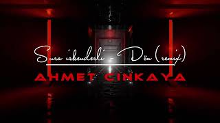 Sura İskenderli - Dön (Ahmet Cinkaya Remix) Resimi