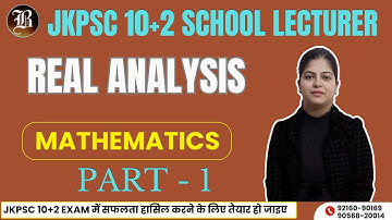 JKPSC 10+2 Lecturer Mathematics | Real Analysis Part-1 | JKPSC Lecturer Maths Preparation 2025