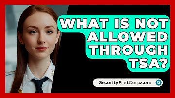 What Is Not Allowed Through TSA? - SecurityFirstCorp.com