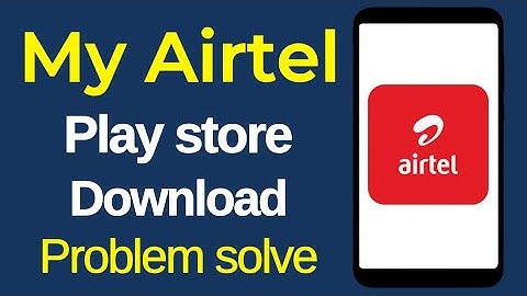 My Airtel Play Store Download Problem Solve | Can