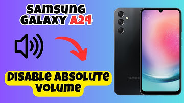 Disable Absolute Volume Samsung Galaxy A24 || How to turn off absolute volume settings