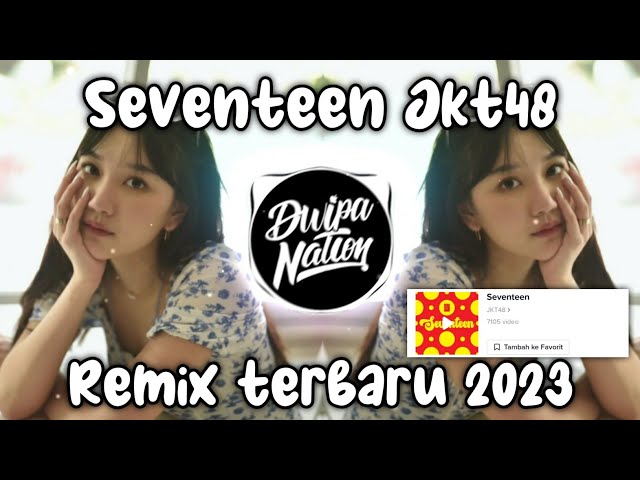 DJ Seventeen Jkt48 - Sungguh Kamu Yang Istimewa - Dj Terbaru 2023 class=