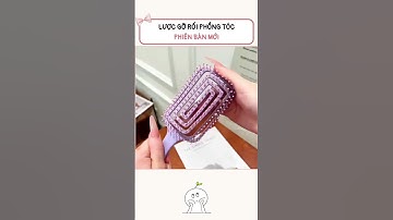 Lược gỡ rối kiêm tạo phồng – phiên bản mới toanh đây rồi 😍✨ #biithichlamdep