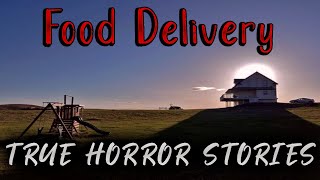 3 True Scary Food Delivery Stories