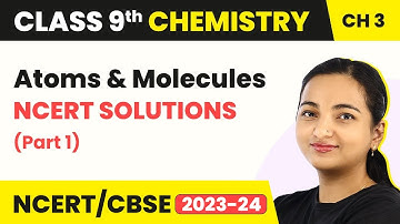 Class 9 Chemistry Chapter 3 | Atoms and Molecules - Ncert Solutions (Part 1)