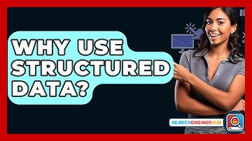 Why Use Structured Data? - SearchEnginesHub.com
