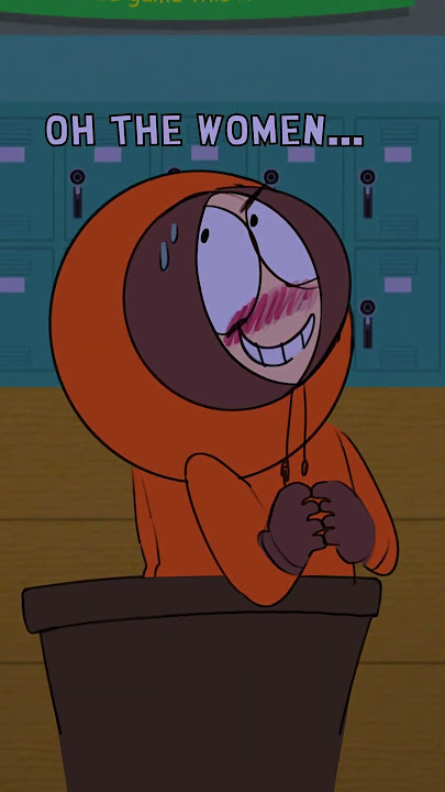 Kenny respects women #southpark #kennymccormick