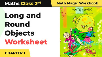 Class 2 Maths Chapter 1 | Long and Round Objects - What is Long, What is Round? Worksheet