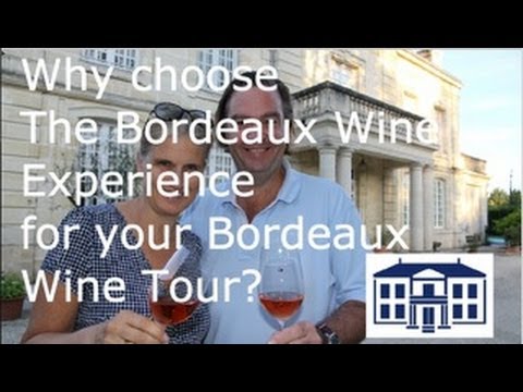 Why Choose The Bordeaux Wine Experience For Your Bordeaux Wine Culinary Tours