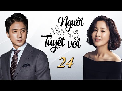 NGƯỜI PHỤ NỮ TUYỆT VỜI – Tập 24 | Phim Ngôn Tình Hàn Quốc | Phim Bộ Hàn Quốc | Phim Tình Cảm Hay