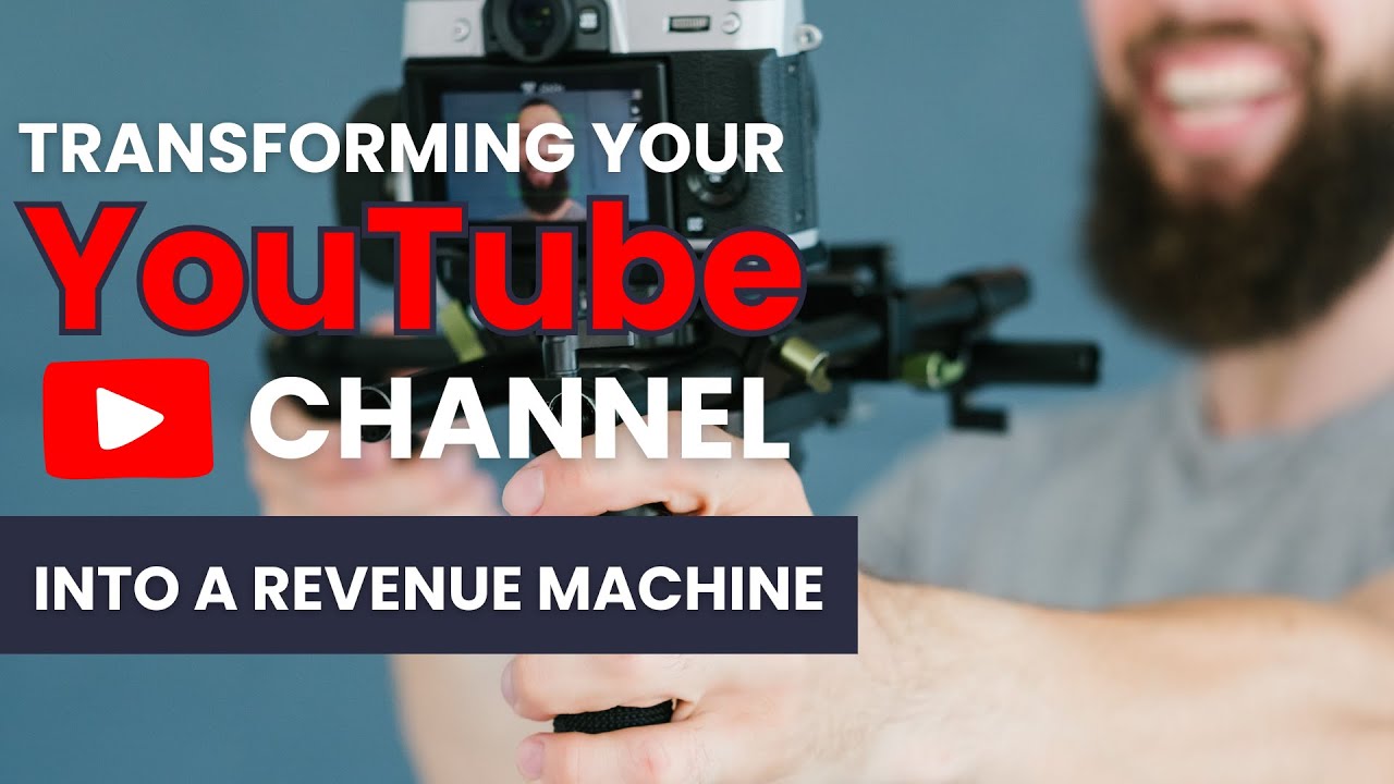 Transforming Your YouTube Channel into a Revenue Machine YouTube