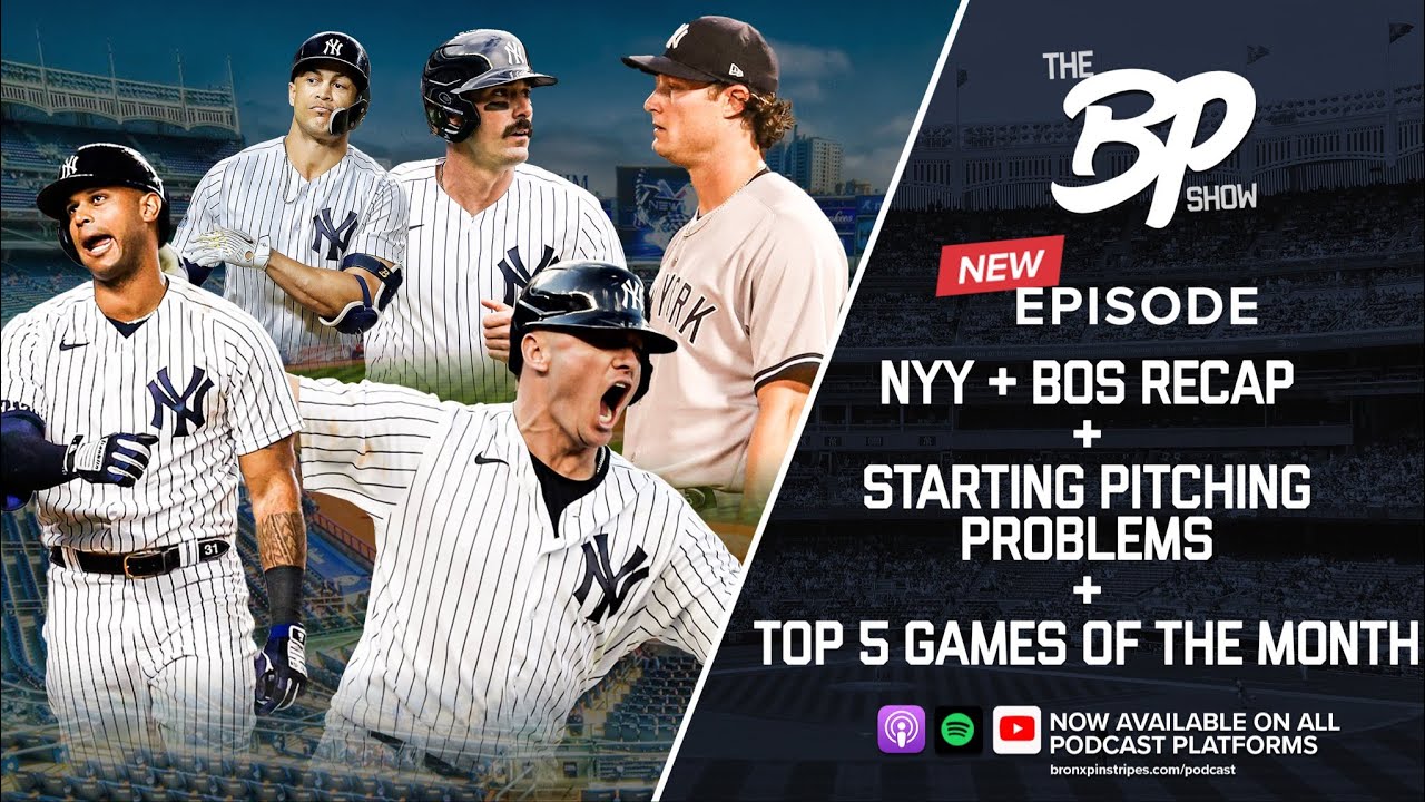 NYY/BOS Recap. Pitching Problems and Top 5 Games of the Month | The Bronx Pinstripes Show
