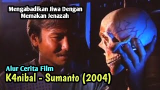 Jiwa M4ti Jadi Hidup | ALUR CERITA FILM K4NIBAL - SUMANTO (2004)