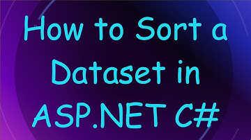 How to Sort a Dataset in ASP.NET C#