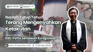 Ibadah Tutup Tahun | 31 Desember 2025 | Terang Mengenyahkan Ketakutan