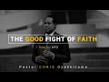 The GOOD Fight of FAITH | Motivation for 2022 | Pastor Chris Oyakhilome
