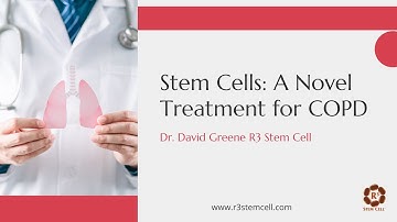 Dr David Greene R3 Stem Cell: COPD Treatment with Stem Cell Therapy