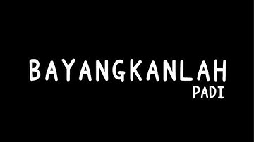 Bayangkanlah - Padi (Lirik)