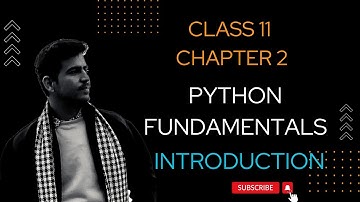 Python Fundamentals || Class 11 Chapter 2 Computer Science
