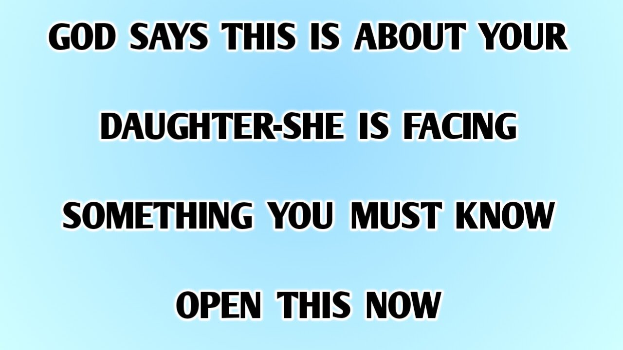 ♾️GOD SAYS THIS IS ABOUT YOUR DAUGHTER-SHE IS FACING SOMETHING YOU MUST KNOW OPEN THIS NOW...