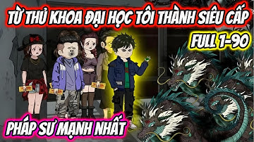 Từ Thủ Khoa Đại Học Tôi Thành Siêu Cấp Pháp Sư Mạnh Nhất Full 1-90 | HH VietSub