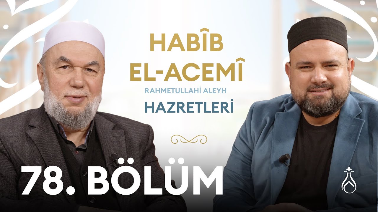 Habbib-i Acemi Hz. (k.s) Büyüklerin İzinde | 78. Bölüm