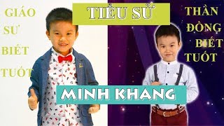 TIỂU SỬ BÉ BIẾT TUỐT MINH KHANG - FANMADE