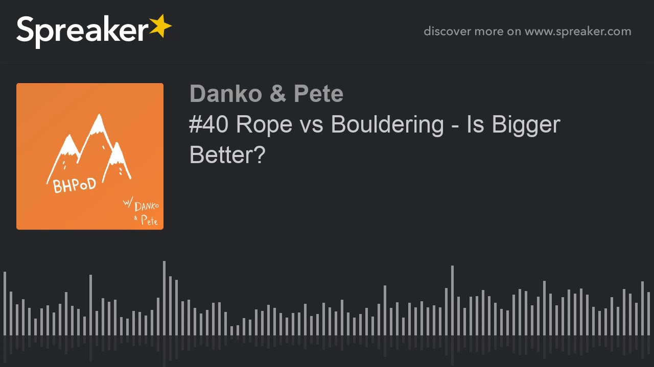 40 Rope vs Bouldering Is Bigger Better? YouTube