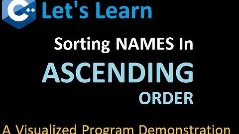 C++ Program to Sort a set of Names(string) in Ascending Order - with Visualized Program Process Flow