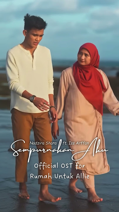 ‘Sempurnakan Aku’ by Nadzira Shara ft. Iss Arffan is now the official OST for Rumah Untuk Allie! 🎶🎬