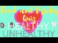Healthy and Unhealthy Foods Quiz