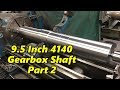 9.5 Inch 4140 Gearbox Shaft Part 2
